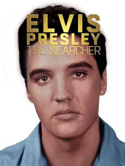 Elvis Presley: The Searcher