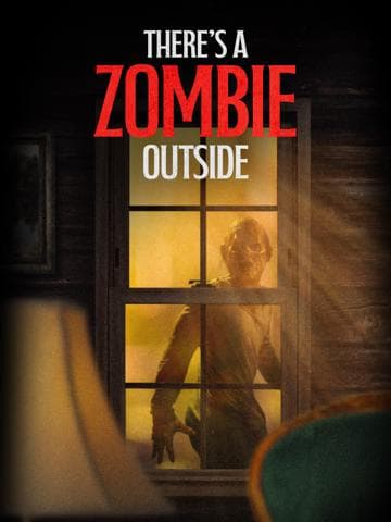 There's a Zombie Outside
