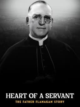 Heart of a Servant: The Father Flanagan Story