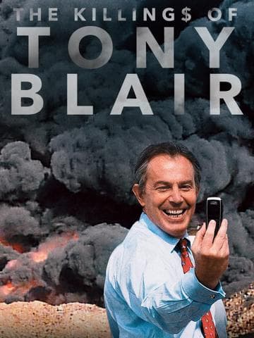 The Killing$ of Tony Blair