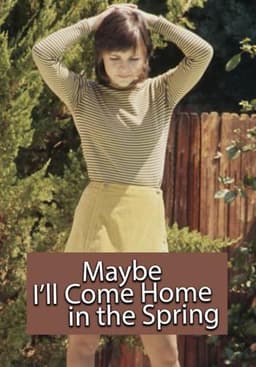 Maybe I'll Come Home in the Spring