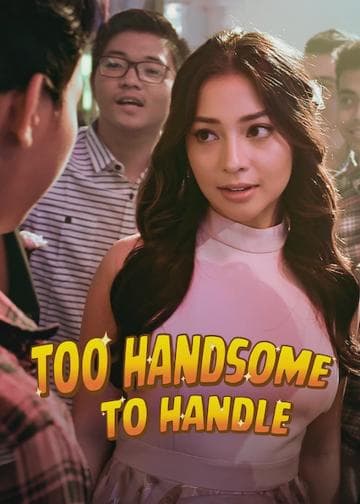 Too Handsome to Handle