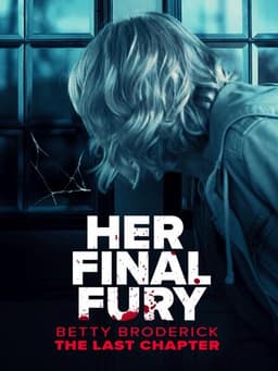 Her Final Fury: Betty Broderick, the Last Chapter