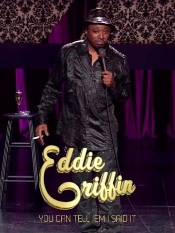 Eddie Griffin: You Can Tell 'Em I Said It