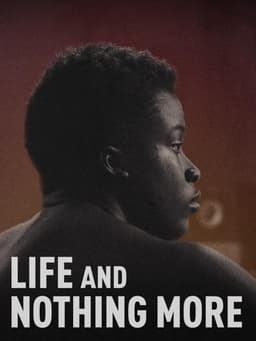 Life and Nothing More