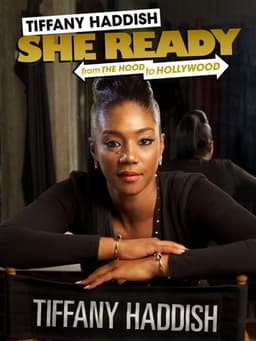 Tiffany Haddish: She Ready! From the Hood to Hollywood!