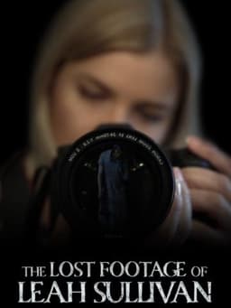 The Lost Footage of Leah Sullivan