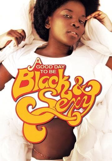 A Good Day to Be Black & Sexy