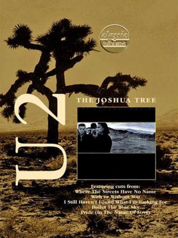 Classic Albums: U2 - The Joshua Tree