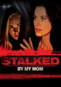 Stalked by My Mother