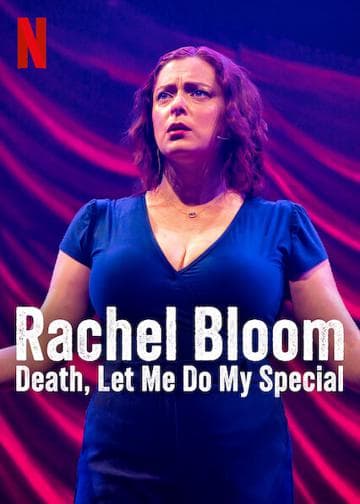 Rachel Bloom: Death, Let Me Do My Special