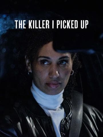 The Killer I Picked Up