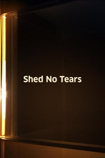 Shed No Tears