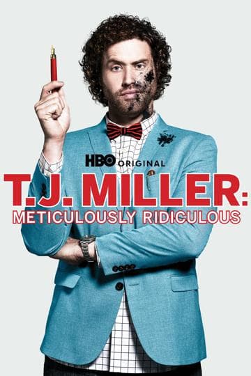 T.J. Miller: Meticulously Ridiculous