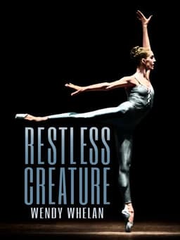 Restless Creature: Wendy Whelan