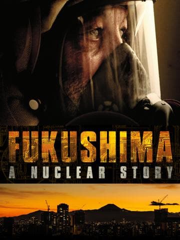 Fukushima: A Nuclear Story