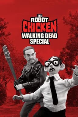 The Robot Chicken Walking Dead Special: Look Who's Walking