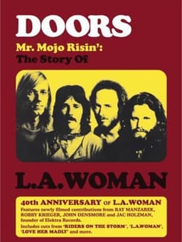 Doors: Mr. Mojo Risin' - The Story of L.A. Woman