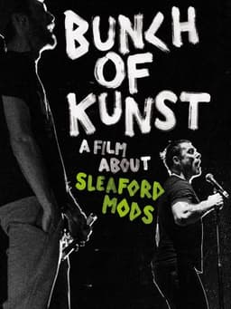 Bunch of Kunst - A Film About Sleaford Mods