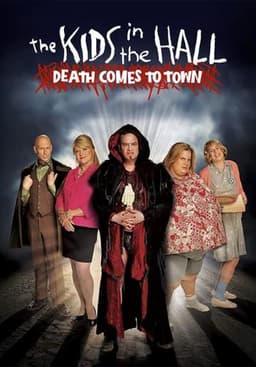 The Kids in the Hall: Death Comes to Town