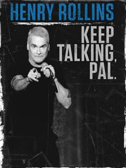 Henry Rollins: Keep Talking, Pal.
