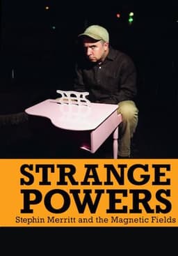 Strange Powers: Stephin Merritt and the Magnetic Fields