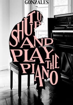 Shut Up and Play the Piano