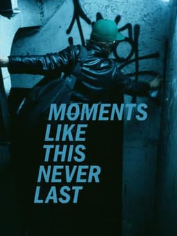 Moments Like This Never Last