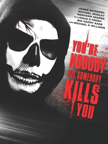 You're Nobody 'til Somebody Kills You