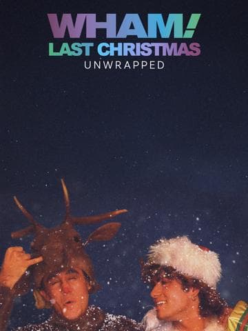 Wham!: Last Christmas Unwrapped