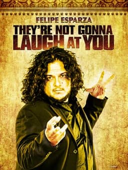 Felipe Esparza: They're Not Gonna Laugh At You