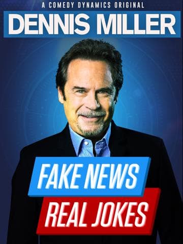 Dennis Miller: Fake News, Real Jokes