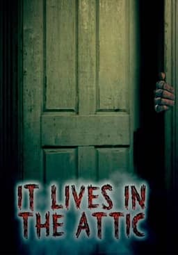 It Lives in the Attic