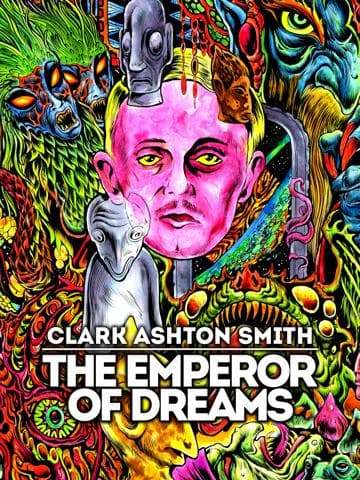 Clark Ashton Smith: The Emperor of Dreams