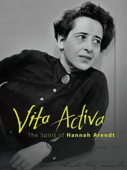 Vita Activa: The Spirit of Hannah Arendt