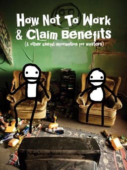 How Not to Work & Claim Benefits... (and Other Useful Information for Wasters)