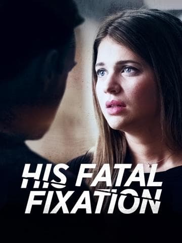 His Fatal Fixation