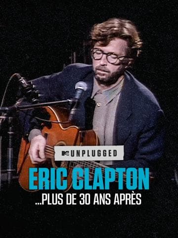 Eric Clapton Unplugged… Over 30 Years Later