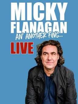 Micky Flanagan - An' Another Fing Live