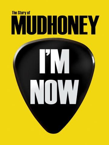 I'm Now: The Story of Mudhoney