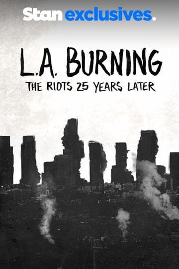 L.A. Burning: The Riots 25 Years Later