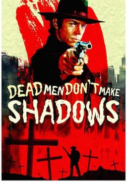 Dead Men Don't Make Shadows