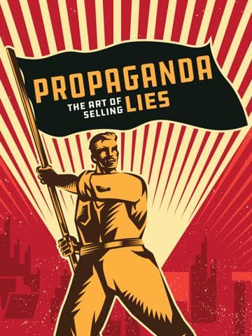 Propaganda: The Art of Selling Lies