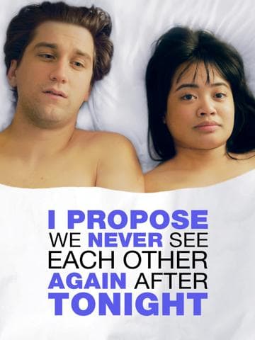 I Propose We Never See Each Other Again After Tonight