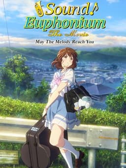 Sound! Euphonium The Movie: May the Melody Reach You!