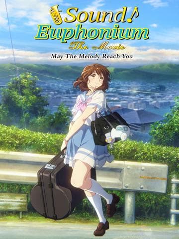 Sound! Euphonium The Movie: May the Melody Reach You!
