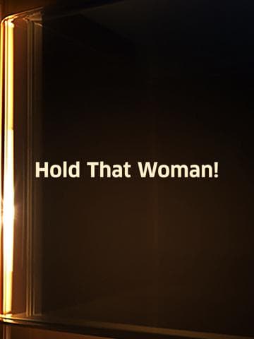 Hold That Woman!