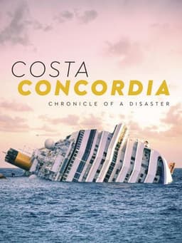 Costa Concordia: Chronicle of a Disaster
