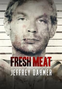 Fresh Meat: Jeffrey Dahmer