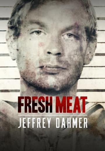 Fresh Meat: Jeffrey Dahmer